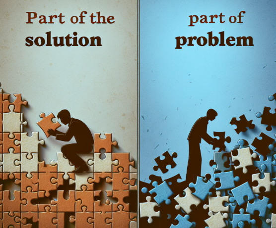 Are you part of the Solution or part of the Problem